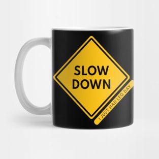 Slow Down, I Just Had Leg Day Mug